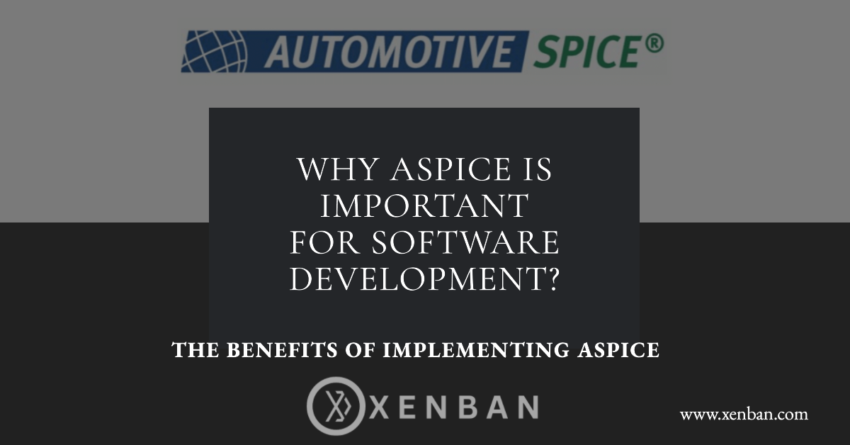 Why ASPICE is important for Software Development – XENBAN LTD.